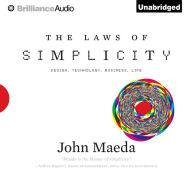 The Laws of Simplicity: Design, Technology, Business, Life