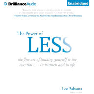 The Power of Less: The Fine Art of Limiting Yourself to the Essential...in Business and in Life