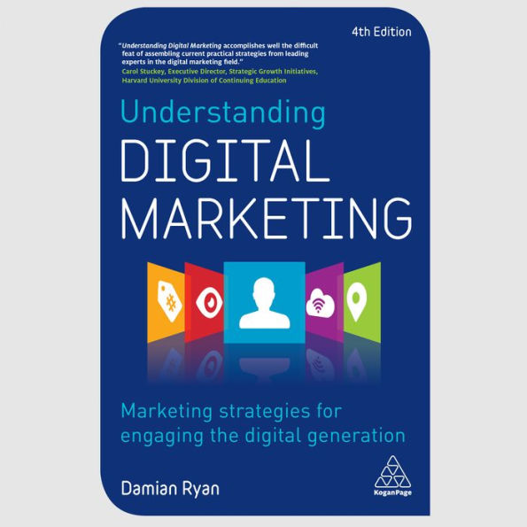 Understanding Digital Marketing: Marketing Strategies for Engaging the Digital Generation [4th Edition]