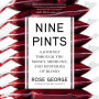 Nine Pints: A Journey Through the Money, Medicine, and Mysteries of Blood