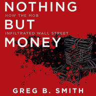 Nothing But Money: How the Mob Infiltrated Wall Street