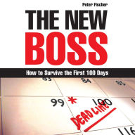 The New Boss: How to Survive the First 100 Days