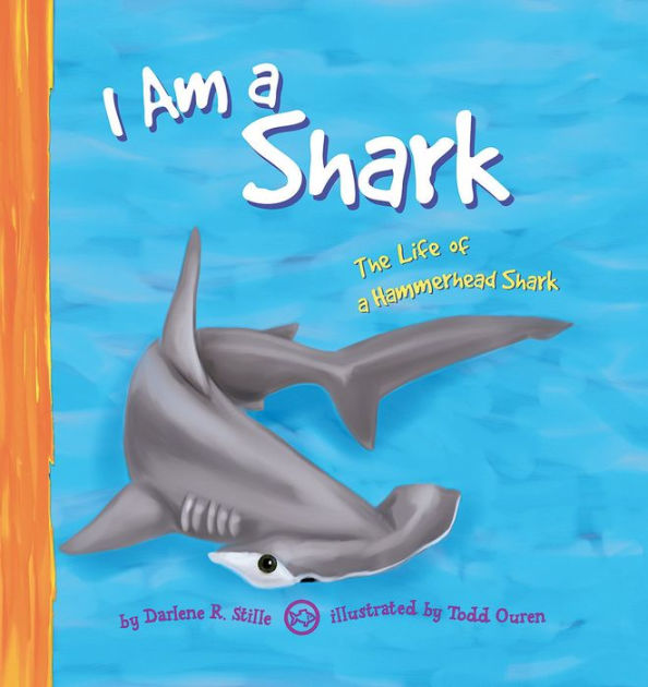 I Am a Shark: The Life of a Hammerhead Shark by Darlene R. Stille, Todd ...