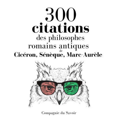 300 Citations Des Philosophes Romains Antiques By Ciceron Seneque Marc Aurele Elodie Huber Audiobook Digital Barnes Noble