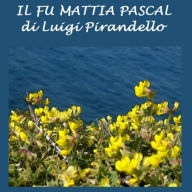 Fu Mattia Pascal , Il