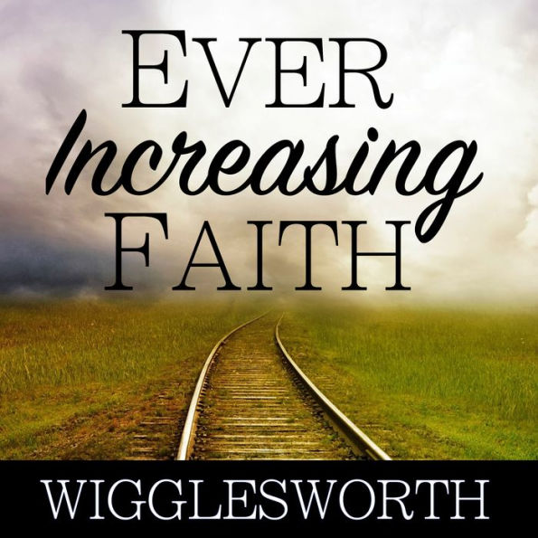 Ever Increasing Faith