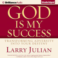 God is My Success: Transforming Adversity into Your Destiny