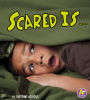 Scared Is ...