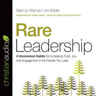 Rare Leadership: 4 Uncommon Habits For Increasing Trust, Joy, and Engagement in the People You Lead