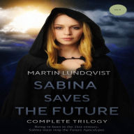 Sabina Saves the Future: Complete Trilogy (Abridged)