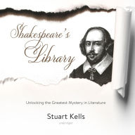 Shakespeare's Library: Unlocking the Greatest Mystery in Literature