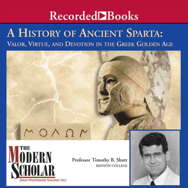 A History of Ancient Sparta: Valor, Virtue, and Devotion in the Greek ...