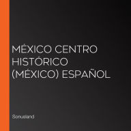 México Centro Histórico (México) Español