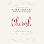 Cherish: The One Word That Changes Everything for Your Marriage