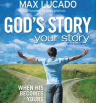 God's Story, Your Story: Youth Edition : When His Becomes Yours