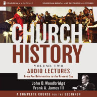 Church History: Volume 2: From Pre-Reformation to the Present Day