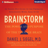 Brainstorm: The Power and Purpose of the Teenage Brain