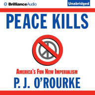 Peace Kills: America's Fun New Imperialism