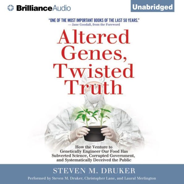 Altered Genes, Twisted Truth: How the Venture to Genetically Engineer Our Food Has Subverted Science, Corrupted Government, and Systematically Deceived the Public