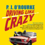 Driving Like Crazy: Thirty Years of Vehicular Hell-Bending, Celebrating America the Way It's Supposed to Be - with an Oil Well in Every Backyard, a Cadillac Escalade in Every Carport, and the Chairman of the Federal Reserve Mowing Our Lawn