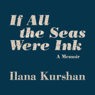 If All the Seas Were Ink: A Memoir