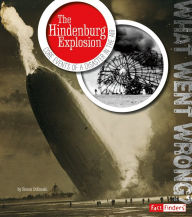 The Hindenburg Explosion: Core Events of a Disaster in the Air