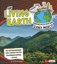 Living Earth: Exploring Life on Earth with Science Projects