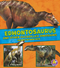 Edmontosaurus and Other Duckbilled Dinosaurs: The Need-to-Know Facts