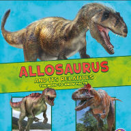 Allosaurus and Its Relatives: The Need-to-Know Facts