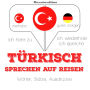 Türkisch sprechen auf Reisen