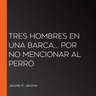 Tres hombres en una barca... por no mencionar al perro