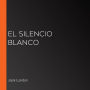 El silencio blanco