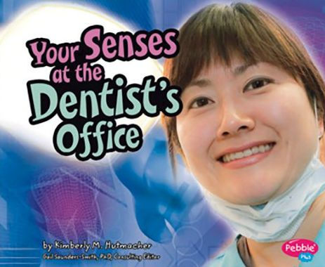 Your Senses at the Dentist's Office