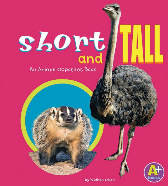 Short and Tall : An Animal Opposites Book