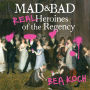 Mad and Bad: Real Heroines of the Regency