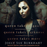 Queen Takes Jaguars, Queen Takes Darkness, & Queen Takes More: Their Vampire Queen Series