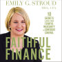 Faithful Finance: 10 Secrets to Move from Fearful Insecurity to Confident Control