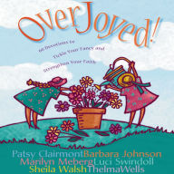 Overjoyed!: Devotions to Tickle Your Fancy and Strengthen Your Faith (Abridged)