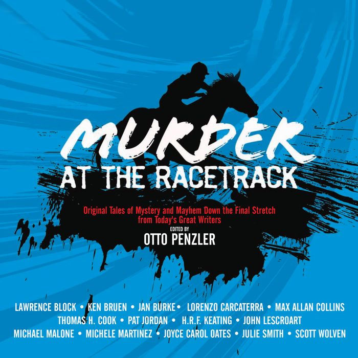 Murder at the Racetrack: Original Tales of Mystery and Mayhem Down the Final Stretch from Today's Great Writers