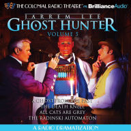 Jarrem Lee - Ghost Hunter - A Ghost from the Past, The Death Knell, All Cats are Grey, and The Radinski Automaton: A Radio Dramatization