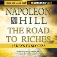 Napoleon Hill - The Road to Riches: 13 Keys to Success