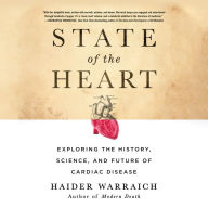 State of the Heart: Exploring the History, Science, and Future of Cardiac Disease