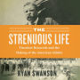 The Strenuous Life: Theodore Roosevelt and the Making of the American Athlete