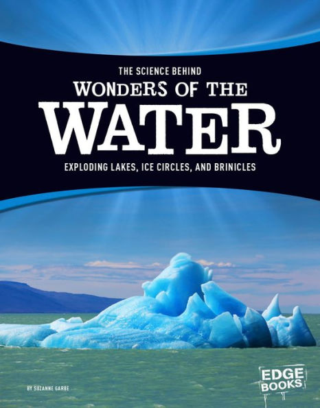 The Science Behind Wonders of the Water: Exploding Lakes, Ice Circles, and Brinicles