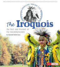 The Iroquois: The Past and Present of the Haudenosaunee