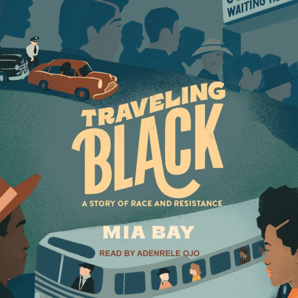 Traveling Black: A Story of Race and Resistance