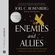 Enemies and Allies: An Unforgettable Journey inside the Fast-Moving & Immensely Turbulent Modern Middle East