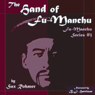 The Hand of Fu-Manchu [Classic Tales Edition]