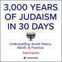 3,000 Years of Judaism in 30 Days: Understanding Jewish History, Beliefs, and Practices