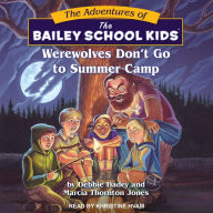 Werewolves Don't Go to Summer Camp (Adventures of the Bailey School Kids #2)